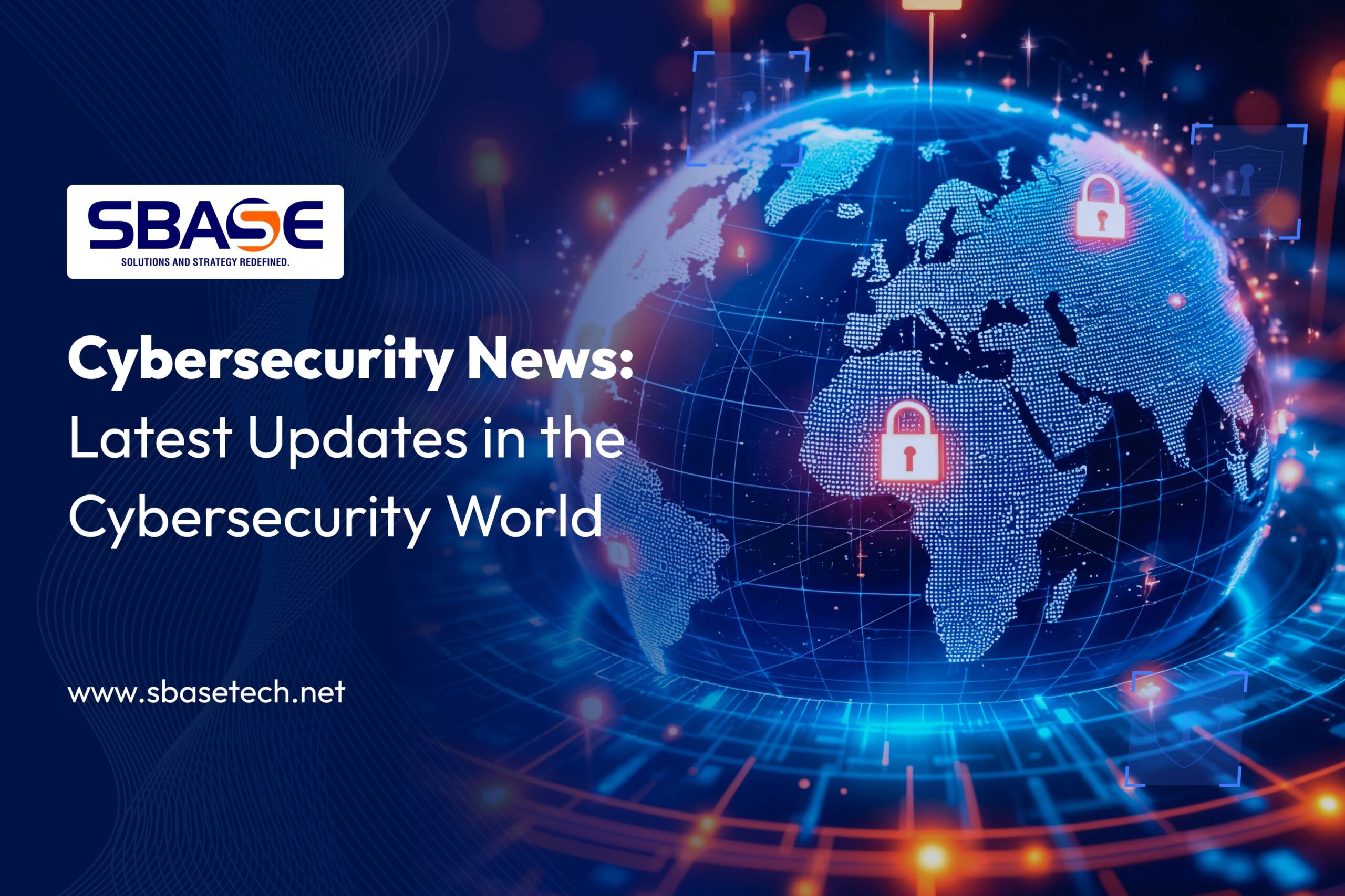 Cybersecurity News: Latest Updates in the Cybersecurity World  